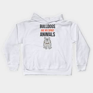 Bulldogs Are My Spirit Animals Kids Hoodie